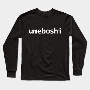 Umeboshi Minimal Typography White Text Long Sleeve T-Shirt